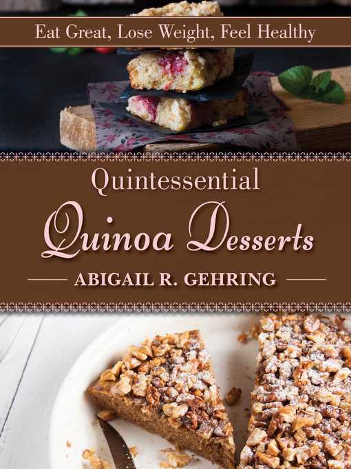 Title details for Quintessential Quinoa Desserts by Abigail Gehring - Wait list